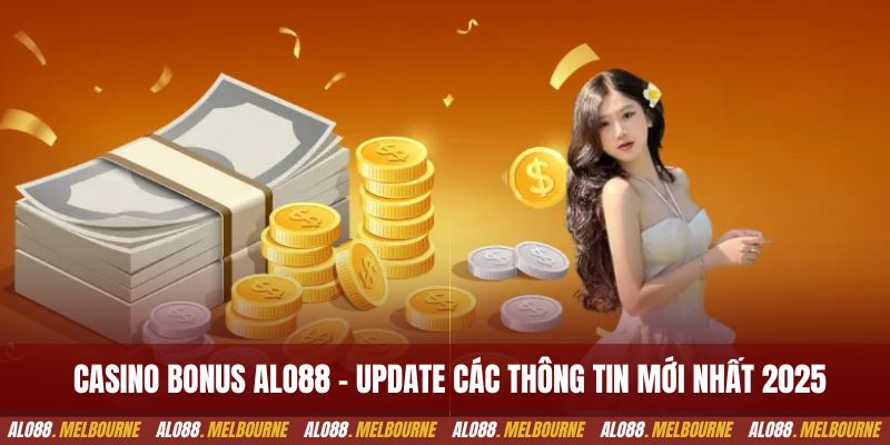 Casino bonus alo88 - Update các thông tin mới nhất 2025