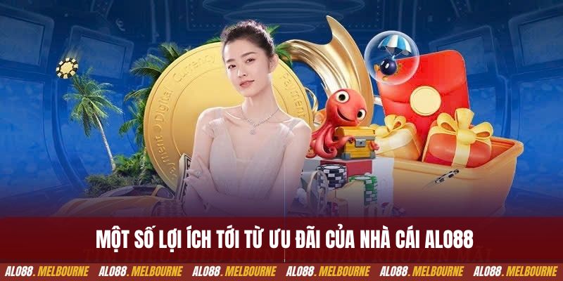 Một số lợi ích tới từ ưu đãi của nhà cái alo88