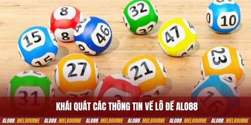 Khái quát các thông tin về lô đề alo88