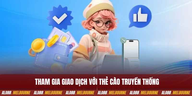 Tham gia giao dịch với thẻ cào truyền thống