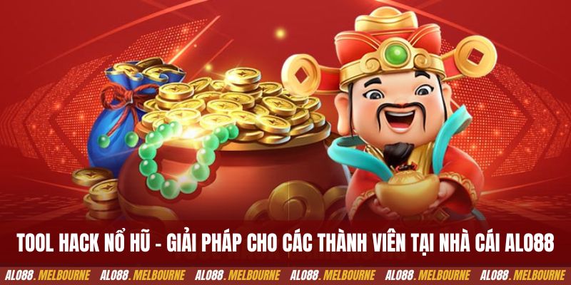 Tool hack nổ hũ - Giải pháp cho các thành viên tại nhà cái Alo88