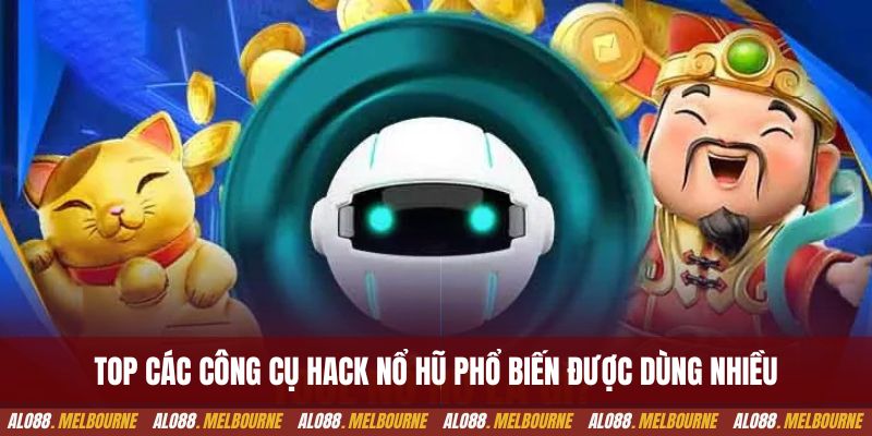 Top các công cụ hack nổ hũ phổ biến được dùng nhiều