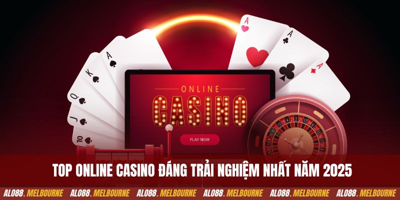 Top online casino đáng trải nghiệm nhất năm 2025